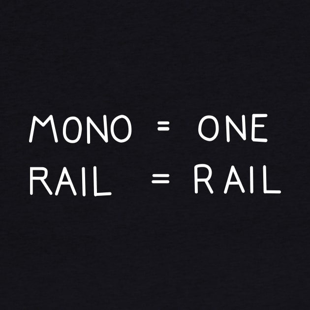 Mono = One  Rail = Rail by Phantom Cell